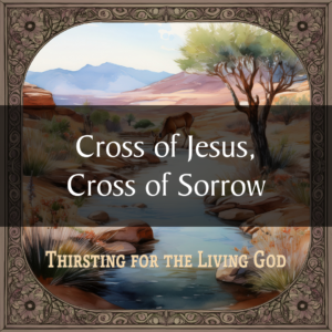 Cross of Jesus, Cross of Sorrow