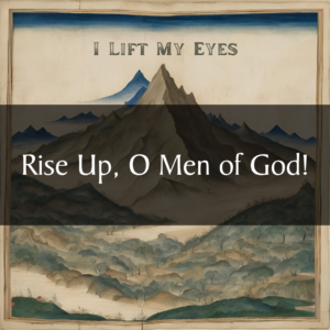 Rise Up, O Men of God!